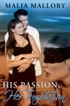 His Passion Her Temptation (Dominating Billionaires Erotic Romance #4) - Malia Mallory