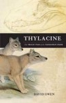 Thylacine: The Tragic Tale of the Tasmanian Tiger - David Owen