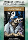 Werewolves (Mysteries, Legends, and Unexplained Phenomena) - Linda S. Godfrey, Rosemary Ellen Guiley