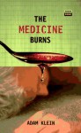 The Medicine Burns: And Other Stories - Adam Klein