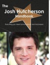 The Josh Hutcherson Handbook - Everything You Need to Know about Josh Hutcherson - Emily Smith