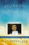 ¿Cuándo comenzará el cielo?: Esta es la historia de Ben Breedlove - Ally Breedlove, Ken Abraham