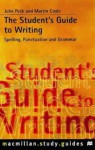 The Student's Guide To Writing: Grammar, Punctuation And Spelling - John Peck, Martin Coyle