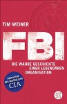 FBI: Die wahre Geschichte einer legendären Organisation (German Edition) - Tim Weiner, Christa Prummer-Lehmair, Sonja Schuhmacher, Rita Seuß