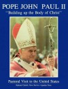 Pope John Paul II, "Building Up the Body of Christ": Pastoral Visit to the United States - Pope John Paul II, National Catholic News Service