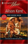 One Good Man (American Heroes: The Texas Rangers) (Harlequin Blaze, #494) - Alison Kent