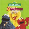 Platinum All Time Favorites - Sesame Street