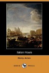 Italian Hours (Dodo Press) - Henry James