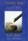 Creative Ideas: A Spiritual Compass for Personal Expression - Ernest Holmes