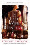 The Last Wife of Henry VIII - Carolly Erickson