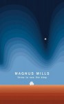 Three To See The King - Magnus Mills