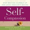 Self-Compassion: Stop Beating Yourself Up and Leave Insecurity Behind (Audio) - Kristin Neff, Xe Sands