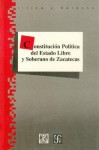 Constitucion Politica del Estado Libre y Soberano de Zacatecas - Fondo de Cultura Economica