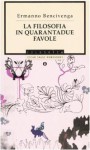 La filosofia in quarantadue favole - Ermanno Bencivenga