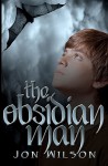 The Obsidian Man - Jon Wilson