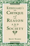 Kierkegaard's Critique of Reason and Society - Merold Westphal