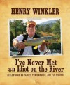 I've Never Met an Idiot on the River - Henry Winkler