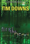 First the Dead - Tim Downs