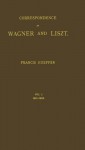 Correspondence of Wagner and Liszt: Vol. I, 1841-1853 - Richard Wagner