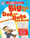 Big Book of Dot-to-Dots and More!, Grades PK - 1 - Rainbow Bridge Publishing