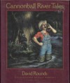 Cannonball River Tales - David Rounds, Alix Berenzy