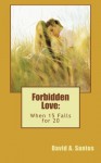 Forbidden Love: When 15 falls for 20 - David A. Santos