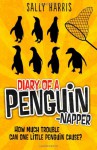 Diary of a Penguin-napper - Sally Harris