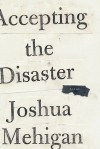 Accepting the Disaster: Poems - Joshua Mehigan