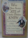 What Jane Austen Ate and Charles Dickens Knew: From Fox Hunting to Whist -- The Facts of Daily Life in Nineteenth-Century England - Daniel Pool