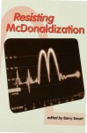 Resisting McDonaldization - Barry Smart