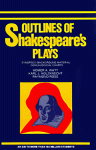 Outlines of Shakespeare's Plays (College Outline) - Homer A. Watt