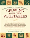 Growing Your Own Vegetables: An Encyclopedia of Country Living Guide - Carla Emery