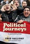 Political Journeys: The Open Democracy Essays - Fred Halliday, David Hayes
