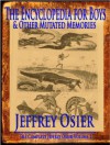 The Encyclopedia for Boys & Other Mutated Memories (The Complete Works of Jeffrey Osier) - Jeffrey Osier