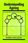 Understanding Ageing - Robin Holliday