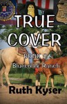 True Cover - Book 2 - Bluecreek Ranch - Ruth Kyser