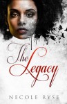 The Legacy - Necole Ryse