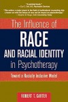 The Influence of Race and Racial Identity in Psychotherapy: Toward a Racially Inclusive Model (Wiley Series on Personality Processes) - Robert T. Carter