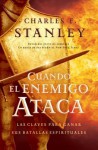 Cuando El Enemigo Ataca: Las Claves Para Ganar Tus Batallas Espirituales - Charles F. Stanley