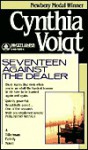 Seventeen Against the Dealer - Cynthia Voigt