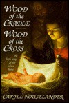 Wood of the Cradle, Wood of the Cross: The Little Way of the Infant Jesus - Caryll Houselander