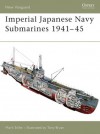 Imperial Japanese Navy Submarines 1941-45 - Mark Stille