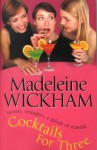 Cocktails For Three - Madeleine Wickham