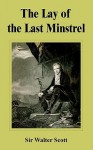 The Lay Of The Last Minstrel (See F4) - Walter Scott, William James Rolfe