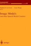 Image Models (and Their Speech Model Cousins) - Stephen Levinson, Larry Shepp