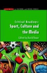 Critical Readings (Issues in Cultural and Media Studies): Sport, Culture and the Media - David Rowe