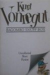 Bagombo Snuff Box: Uncollected Short Fiction - Kurt Vonnegut