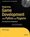 Beginning Game Development with Python and Pygame: From Novice to Professional (Expert's Voice) - Will McGugan