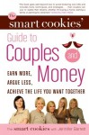 The Smart Cookies' Guide to Couples and Money: Earn More, Argue Less, Achieve the Life You Want . . . Together - Angela Self, Andrea Baxter, Katie Dunsworth, Robyn Gunn, Sandra Hanna