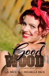 Good Wood (Carved Hearts Book 1) - L.G. Pace III, Michelle Pace